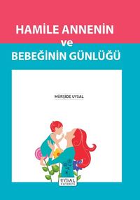 Hamile Annenin ve Bebeğin Günlüğü (Roman Boy)