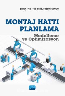 Montaj Hattı Planlama Modelleme ve Optimizasyon - İbrahim Küçükkoç
