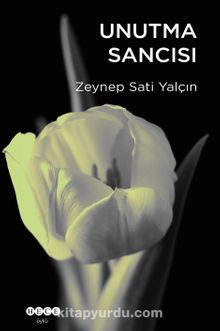 Unutma Sancısı - Zeynep Sati Yalçın