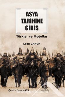 Asya Tarihine Giriş & Türkler ve Moğollar - Leon Cahun