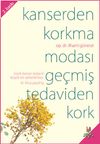 Kanserden Korkma Modası Ge&ccedil;miş Tedaviden Kork
