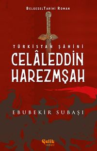 Türkistan Şahini Celaleddin Harezmşah