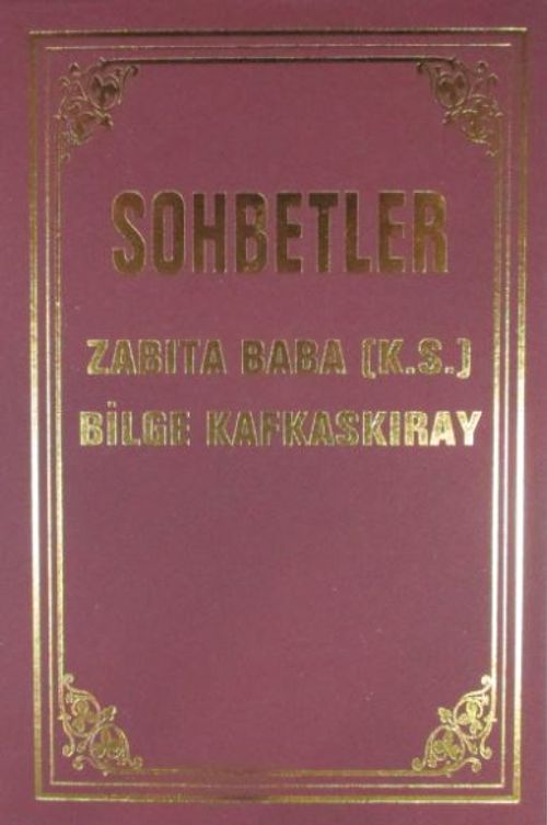 Sohbetler Zabıta Baba (k.s.) - Bilge Kafkaskıray