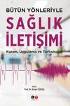 B&uuml;t&uuml;n Y&ouml;nleriyle Sağlık İletişimi & Kuram, Uygulama ve Tartışmalar