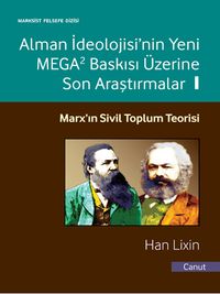 Alman İdeolojisi'nin Yeni Mega2 Baskısı Üzerine Son Araştırmalar 1 & Marx'ın Sivil Toplum Teorisi