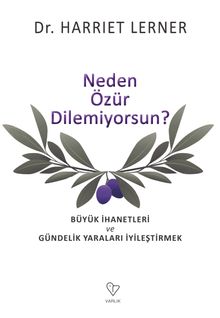 Neden  Özür Dilemiyorsun? & Büyük İhanetleri ve Gündelik Yaraları İyileştirmek