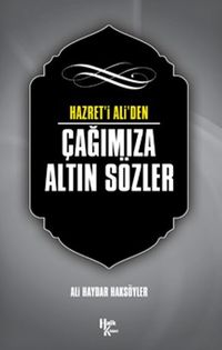 Hazreti Ali’den Çağımıza Altın Sözler