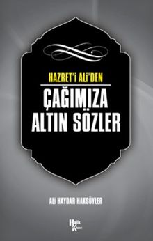 Hazreti Ali’den Çağımıza Altın Sözler