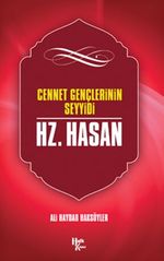 Cennet Gençlerinin Seyyidi Hazreti Hasan