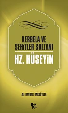 Kerbela Ve Şehitler Sultanı Hazreti Hüseyin