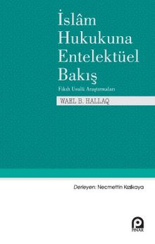 İslam Hukukuna Entelektüel Bakış - Wael B. Hallaq