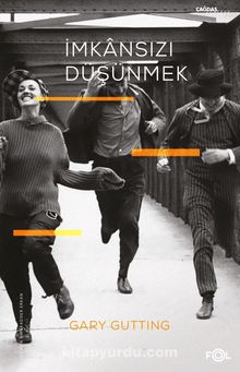 İmkansızı Düşünmek & 1960 Sonrası Fransız Felsefesi - Gary Gutting