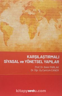 Karşılaştırmalı Siyasal ve Yönetsel Yapılar - Prof. Dr. Bekir Parlak