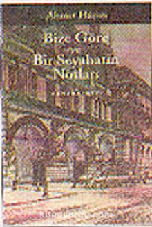 Bize Göre ve Bir Seyahatin Notları - Bilinmeyen Yazar