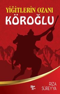 Yiğitlerin Ozanı Köroğlu