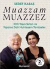 Muazzam Muazzez & 100 Yaşın Sırları ve Yaşama Dair Muhteşem Tavsiyeler
