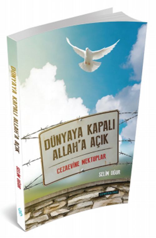 Dünyaya Kapalı Allah'a Açık & Cezaevine Mektuplar