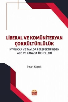 Liberal ve Komüniteryan Çokkültürlülük & Kymlicka ve Taylor Perspektifinden ABD ve Kanada Örnekleri