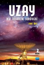 Uzay & Bir İnsanlık Serüveni - Bilimleri, Teknolojisi, Hukuku, Politikaları