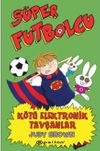 S&uuml;per Futbolcu / K&ouml;t&uuml; Elektronik Tavşanlar