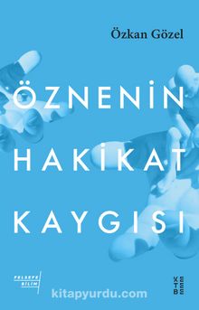 Öznenin Hakikat Kaygısı - Özkan Gözel