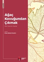 Ağaç Kovuğundan Çıkmak & Aile Üzerine Yazılar