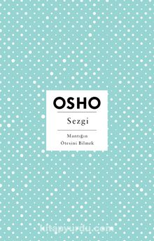 Sezgi & Mantığın Ötesini Bilmek - Osho