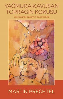 Yağmura Kavuşan Toprağın Kokusu & Yas Tutarak Yaşamın Yüceltilmesi