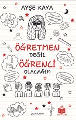 Öğretmen Değil Öğrenci Olacağım 