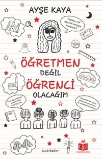 Öğretmen Değil Öğrenci Olacağım 