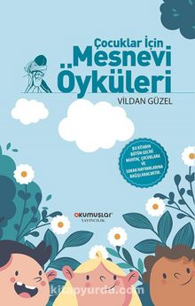 Çocuklar İçin Mesnevi Öyküleri - Vildan Güzel