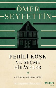 Perili Köşk ve Seçme Hikayeler (Açıklamalı Orijinal Metin) - Ömer Seyfettin