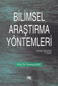Bilimsel Araştırma Yöntemleri / Doç. Dr. Durmuş Ekiz