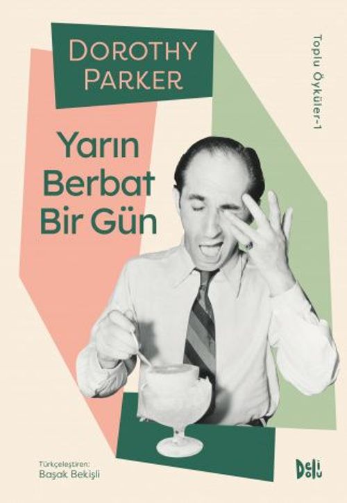 Yarın Berbat Bir Gün / Dorothy Parker Toplu Öyküler-1