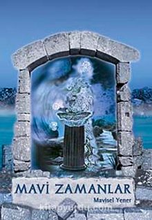 Mavi Zamanlar (Ciltsiz) - Mavisel Yener