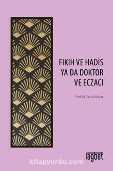 Fıkıh ve Hadis Ya Da Doktor ve Eczacı - Yavuz Köktaş