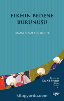 Fıkhın Bedene Bürünüşü; İmamı Azam Ebu Hanife - Dr. Ali Pekcan