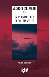 Vesvese Problemleri ve Hz. Peygamberden Önemli Tavsiyeler