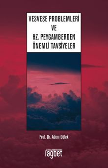 Vesvese Problemleri ve Hz. Peygamberden Önemli Tavsiyeler