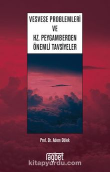 Vesvese Problemleri ve Hz. Peygamberden Önemli Tavsiyeler - Adem Dölek