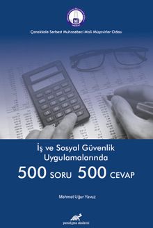 İş ve Sosyal Güvenlik Uygulamalarında Beşyüz Soru Beşyüz Cevap