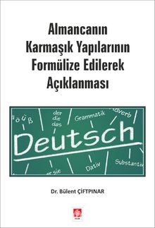 Almancanın Karmaşık Yapılarının Formülize Edilerek Açıklanması - Bülent Çiftpınar