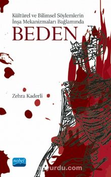 Kültürel ve Bilimsel Söylemlerin İnşa Mekanizmaları Bağlamında Beden - Zehra Kaderli