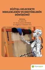 Dijital Gelecekte Mesleklerin ve Sektörlerin Dönüşümü