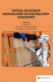 Dijital Gelecekte Mesleklerin ve Sektörlerin Dönüşümü