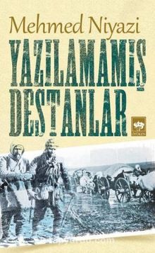 Yazılamamış Destanlar - Mehmed Niyazi