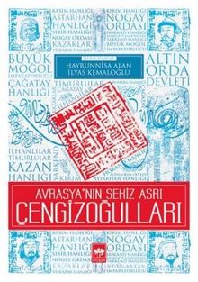 Avrasya'nın Sekiz Asrı Çengizoğulları - Hayrunnisa Alan
