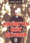 Atat&uuml;rk&rsquo;ten &Ouml;z&uuml;r Diliyorum