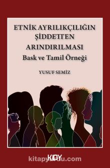 Etnik Ayrılıkçılığın Şiddetten Arındırılması - Yusuf Semiz