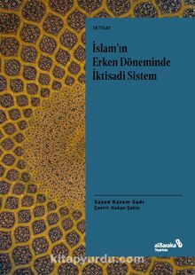 İslam’ın Erken Döneminde İktisadi Sistem - Sayed Kazem  Sadr